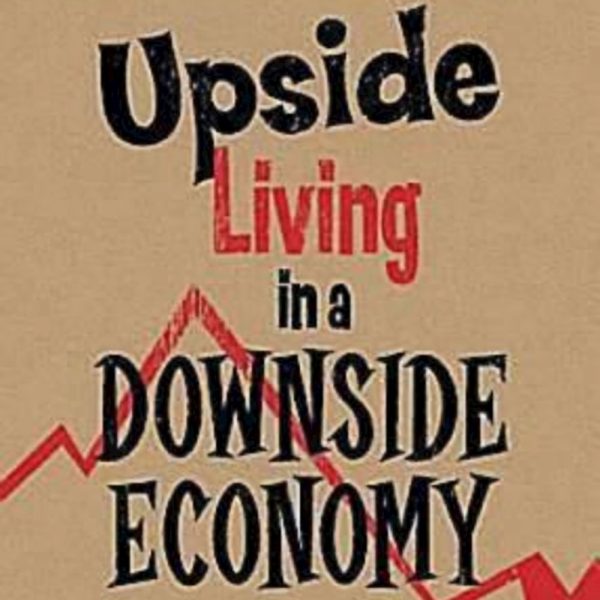 Upside Living in a Downside Economy